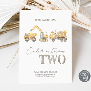 May include: Construction themed birthday party invitation with a yellow excavator, bulldozer, and cement mixer. The invitation says "Dump Everything Caleb is turning TWO" and includes the date, time, and address.