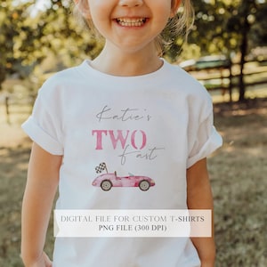 May include: A white t-shirt with pink text that says "Katie's TWO fast" and a pink race car with a checkered flag. The text "DIGITAL FILE FOR CUSTOM T-SHIRTS PNG FILE (300 DPI)" is at the bottom of the shirt.