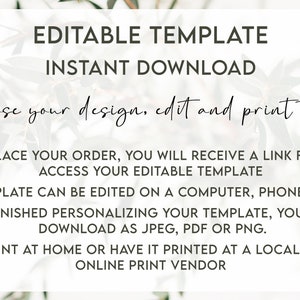 May include: Editable template instant download. Choose your design, edit and print today! After you place your order, you will receive a link from Corjl to access your editable template. The template can be edited on a computer, phone or tablet. Once you're finished personalizing your template, you can save it and download as JPEG, PDF or PNG. You can print at home or have it printed at a local printshop or online print vendor.