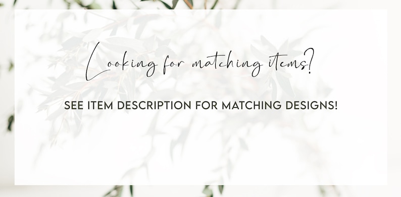 May include: Text overlay on a white background with a blurred image of green foliage. The text reads "Looking for matching items? SEE ITEM DESCRIPTION FOR MATCHING DESIGNS!"