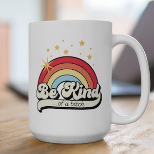 Sassy Bitch Mug, Gift for Best Freind, Gag Gift, Be Kind Mug, Coworker Gift, Work Bestie Gift, Feminist Mug, Funny Sarcastic Coffee Cup