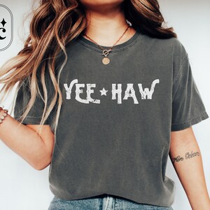 Yee Haw Shirt, Rodeo Sayings Shirt, Long Live Cowgirls Tshirt, Comfort Colors, Western Tee, Texas Shirt, Country Music Shirt, Midwest Shirt