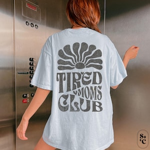 Tired Moms Club Shirt, Comfort Colors, Gift for Mom, Motherhood Tshirt, Cool Moms Club Tee, Funny Mom Life T-shirt, New Mama T Shirt, Mothers Day Gift, Oversized Mom Shirt, Mom Appreciation