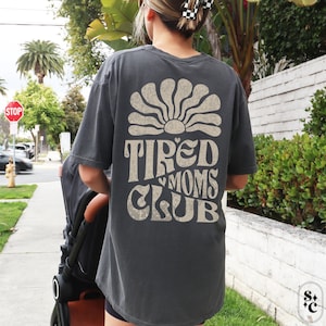 Tired Moms Club Shirt, Comfort Colors, Gift for Mom, Motherhood Tshirt, Cool Moms Club Tee, Funny Mom Life T-shirt, New Mama T Shirt, Mothers Day Gift, Oversized Mom Shirt, Mom Appreciation