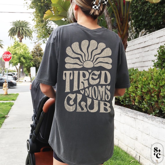 Tired Moms Club Shirt, Comfort Colors, Gift for Mom, Motherhood Tshirt, Cool Moms Club Tee, Funny Mom Life T-shirt, New Mama T Shirt