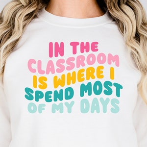 In The Classroom Is Where I Spend Most Of My Days Svg Eps Png Dxf Ai / Teacher Shirt / Fresh Prince of Bel-Air