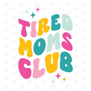 Club des mamans fatiguées Svg Eps Png Dxf Jpeg Ai / motif ondulé rétro / Silhouette couper fichier / fichier de coupe Cricut / jolie maman chemise SVG