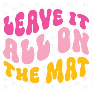 Leave It All On The Mat SVG EPS JPEG / Cheerleader Shirt / Cheerleading Shirt / Digital Download / Silhouette / Cricut / Cut File