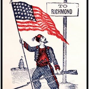 May include: An antique illustration depicts a soldier holding a U.S. flag with a sign pointing "To Richmond." The soldier is dressed in a red and blue uniform, with a rifle and spear. A building is in the background.