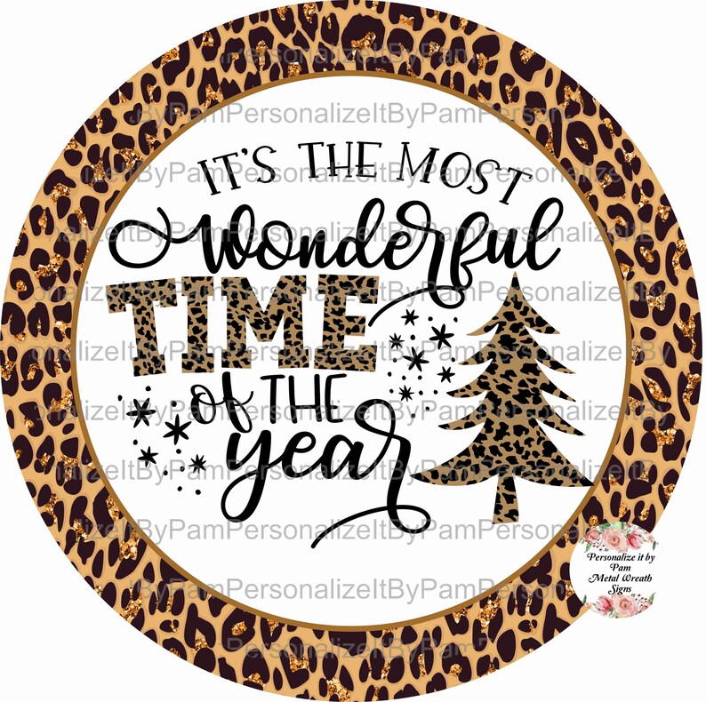 May include: A round, gold-rimmed, white background with a leopard print border. The text "It's the most wonderful time of the year" is written in black cursive font. A leopard print Christmas tree is in the centre of the design.