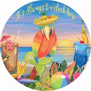 May include: A colorful parrot wearing sunglasses and a straw hat sits on a margarita glass. The parrot is in front of a beach scene with a sunset, palm trees, and two cocktails. The text "It's Always 5 o'clock here" is written above the parrot.