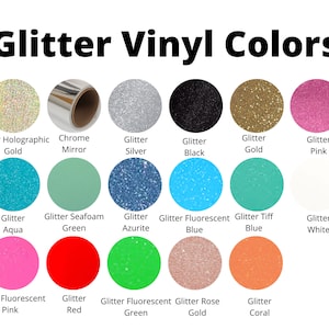 May include: A chart of glitter vinyl colors, including holographic gold, chrome mirror, silver, black, gold, pink, aqua, seafoam green, azurite, fluorescent blue, tiff blue, white, fluorescent pink, red, fluorescent green, rose gold, and coral.