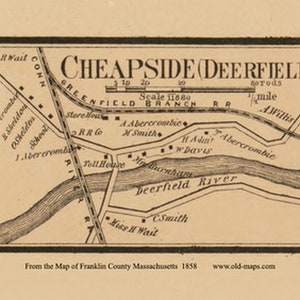 May include: A vintage map of Cheapside (Deerfield) in Franklin County, Massachusetts, from 1858. The map shows the location of the Greenfield Branch Railroad, Deerfield River, and various businesses and residences.