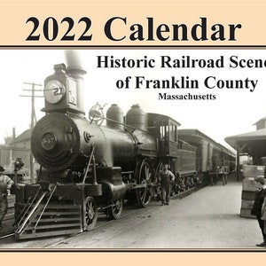 2022 Railroad Calendar for Franklin County Massachusetts - 13 Train Pictures and Narratives