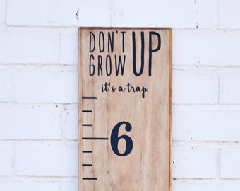 Growth Chart Ruler Add-On--"Don't Grow Up It's a Trap" Vinyl Decal --Top Header