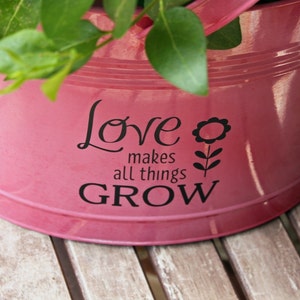 DIY Flower Pot Decal / Love Makes All Things Grow / Spring Gift Idea / Planter Garden Decor / Mothers Day Gift image 3