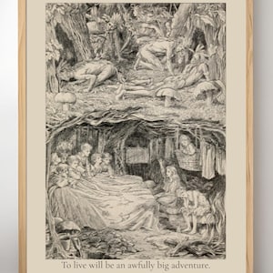 May include: A framed black and white illustration depicting a forest scene with figures, mushrooms, and a quote: "To live will be an awfully big adventure." The artwork is in a light wood frame.