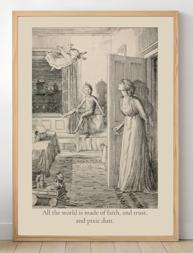May include: A framed black and white illustration depicts a scene with figures in a room, including a child, a woman, and a flying figure. The text at the bottom reads, "All the world is made of faith, and trust, and pixie dust."