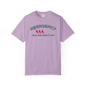 Neurospicy T-Shirt -- Chaos But Make It Cute | Unisex Graphic Tee for Neurodivergent Adults | Trendy Casual Wear