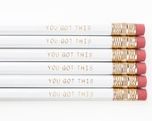 YOU GOT THIS  - White and Gold printed pencil set - Cute pencil set - Inspirational Gift - Quote - Engraved pencils - Gold Foil
