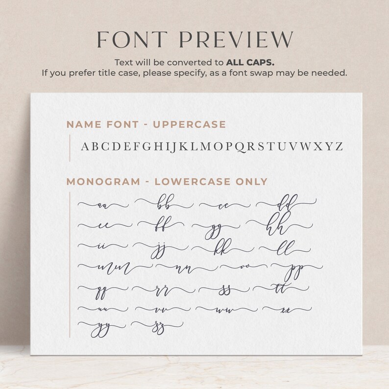 May include: A white card with a font preview for a calligraphy font. The font is shown in uppercase and lowercase. The text on the card reads "FONT PREVIEW", "Text will be converted to ALL CAPS", "If you prefer title case, please specify, as a font swap may be needed.", "NAME FONT - UPPERCASE", "ABCDEFGHIJKLMNOPQRSTUVWXYZ", "MONOGRAM - LOWERCASE ONLY".