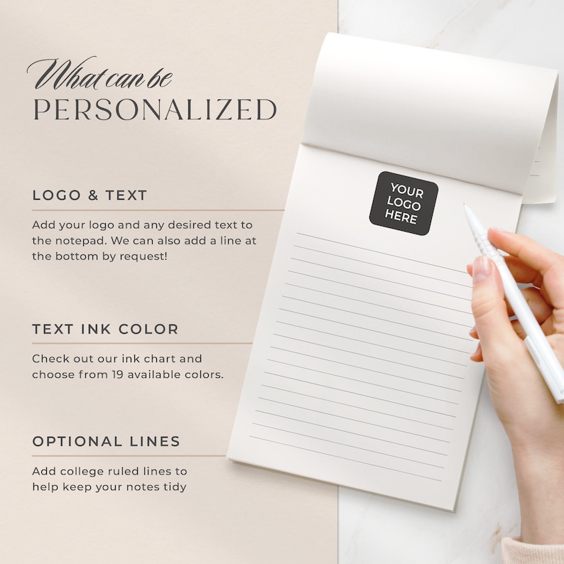 May include: A white notepad with lined paper. The notepad has a section for a logo and text, and a section for optional lines. The text "What can be PERSONALIZED" is at the top of the notepad. The text "YOUR LOGO HERE" is in a box on the notepad.