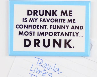 Drunk Me is My Favorite Me... Magnet