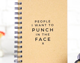 People I want to Punch in the Face. Letter Pressed, Hard Cover Journal.