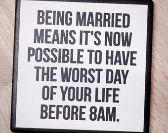The worst day of your life... Drink Coaster