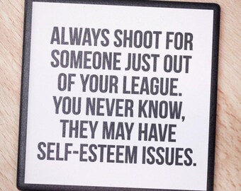 Self esteem… Drink Coaster