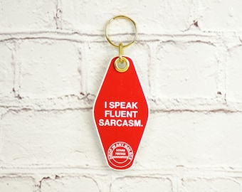 I Speak Fluent Sarcasm... Key Chain