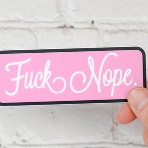 Fuck Nope. Vinyl Sticker image 1