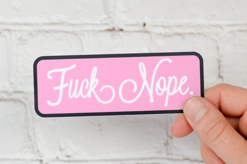 Fuck Nope. Vinyl Sticker image 1