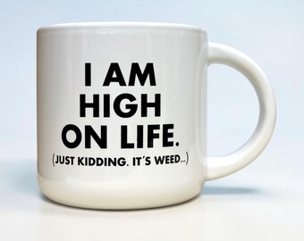 High On Life... Ceramic Coffee Mug