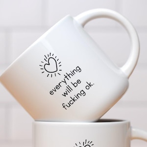 Everything will be fucking ok... Ceramic Coffee Mug