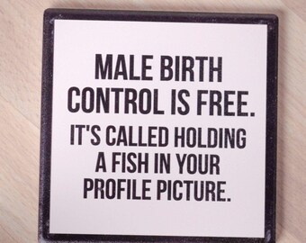 Male birth control is free... Drink Coaster