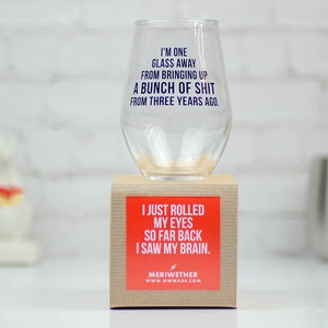 I'm one glass away from bringing up a bunch of shit from 3 years ago... Wine Glass. image 2