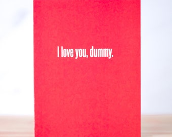 I Love You, Dummy...  Love card