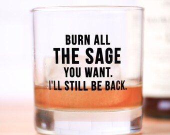 Burn all the sage you want... Gentleman's Whiskey Glass.