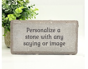 Personalize stone - Custom Stone. Choice of Stone with your own message, saying or quote printed on it. Memorial Gift - Memorial Stone