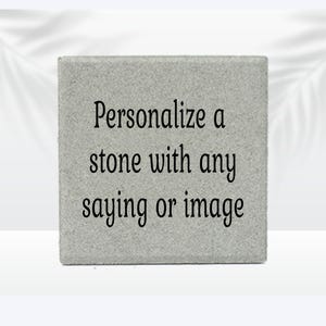 Personalize stone - Custom Stone. Choice of Stone with your own message, saying or quote printed on it. Memorial Gift - Memorial Stone