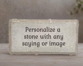 Personalized stone, Custom Stone, Choice of Stone with your own message, saying or quote printed on it, Memorial Gift, Memorial Stone