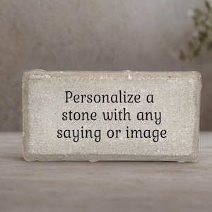 Personalize stone - Custom Stone. Choice of Stone with your own message, saying or quote printed on it. Memorial Gift - Memorial Stone