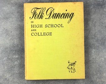 Folk Dancing in High School and College, How to Dance, International, Folk Dances, Music Book, 1944, Great Graphics