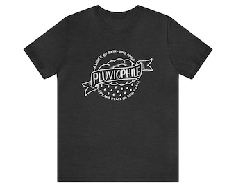 Pluviophile - A T-Shirt For Rain Lovers - Unisex