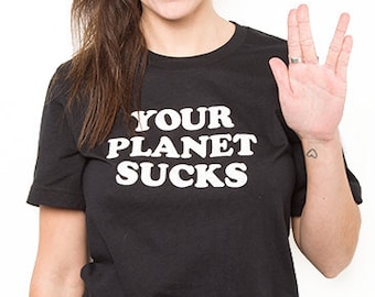 Your Planet Sucks T-Shirt – Fuzzy 70s Style Tee, Unisex Cotton