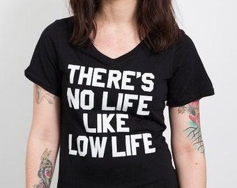 There's NO LIFE Like LOW Life, Women’s Rock & Roll 70's Slogan V Neck Tee Vintage Revival Style Boho Rocker Biker Babe Outlaw Badass Fitted