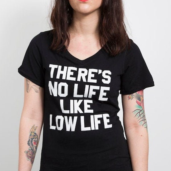 There's NO LIFE Like LOW Life, Women’s Rock & Roll 70's Slogan V Neck Tee Vintage Revival Style Boho Rocker Biker Babe Outlaw Badass Fitted