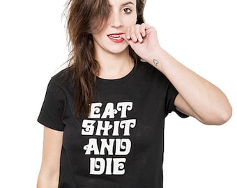 Eat Sh*t and Die T-Shirt | Snarky 70s Style, Vintage Fitted Tee