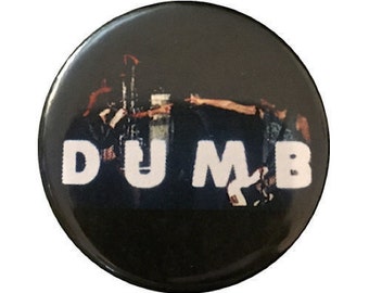 D-U-M-B - Dumb Ramones Pin, 1.25” Button Band Music Memorabilia 80s CBGB Rock & Roll High School Film NYC Punk Garage Rock Blondie Joan Jett